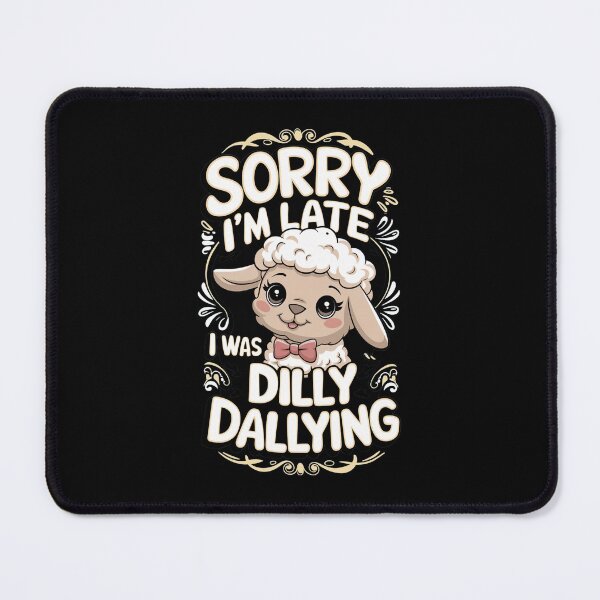 Item preview, Sorry I`m Late I Was Dilly Dallying Cute Lamb designed and sold by Redgiant87x.