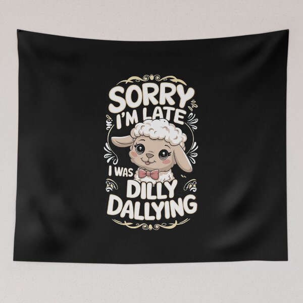 Item preview, Sorry I`m Late I Was Dilly Dallying Cute Lamb designed and sold by Redgiant87x.
