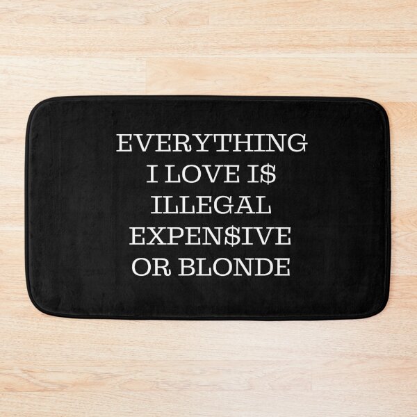 Item preview, Everything I love is illegal expensive or blond designed and sold by RosCraft.