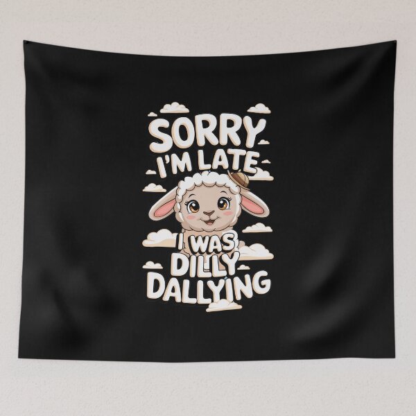 Item preview, Sorry I`m Late I Was Dilly Dallying Cute Lamb designed and sold by Redgiant87x.