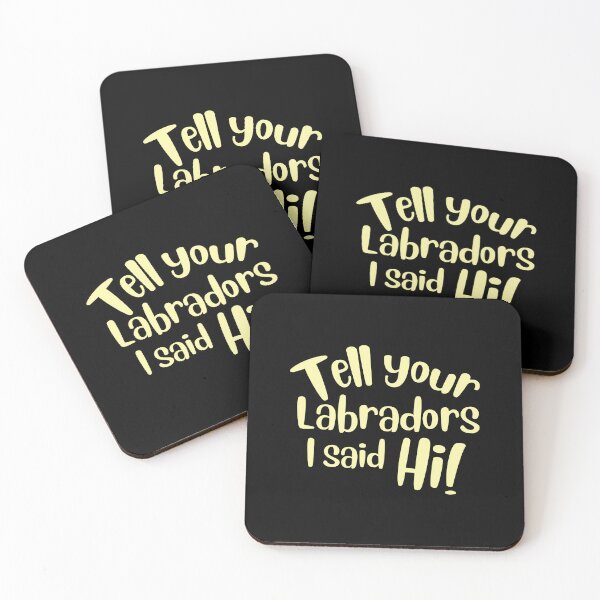 Item preview, Tell your labradors I said Hi! designed and sold by jazzydevil.