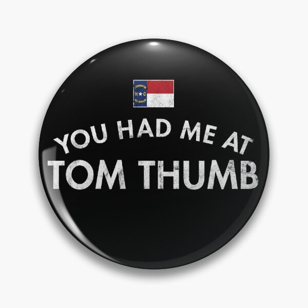 Item preview, You Had Me At Tom Thumb Distressed designed and sold by twHistory.