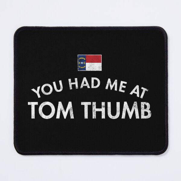 Item preview, You Had Me At Tom Thumb Distressed designed and sold by twHistory.