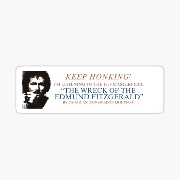 Item preview, Gordon Lightfoot Wreck Of The Edmund Fitzgerald Bumper designed and sold by ladybug333.