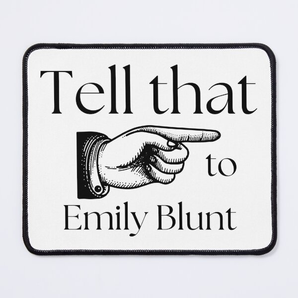 Item preview, Tell that to Emily Blunt designed and sold by flirtyandsturdy.