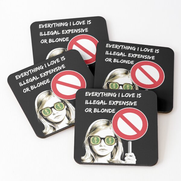 Item preview, Everything I love is illegal expensive or blond designed and sold by RosCraft.