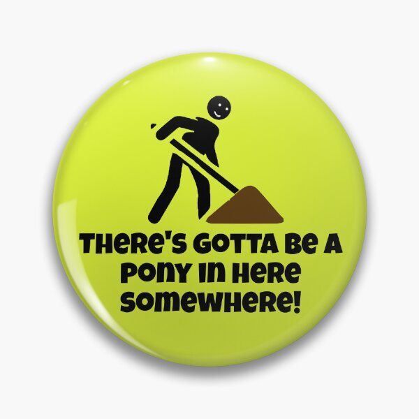 Item preview, There's Gotta Be a Pony in Here Somewhere! designed and sold by He-Cool.