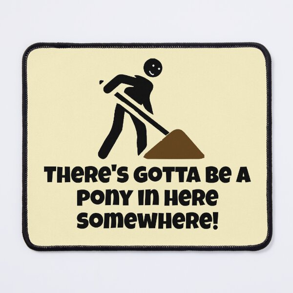 Item preview, There's Gotta Be a Pony in Here Somewhere! designed and sold by He-Cool.