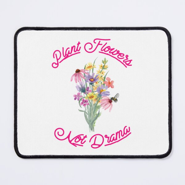 Item preview, Plant Flowers Not Drama designed and sold by JudiSpears.