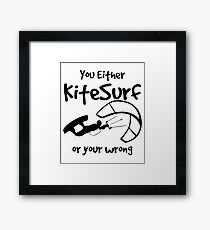Kitesurfing Funny Design - You Either Kitesurf Or Your Wrong Framed Print