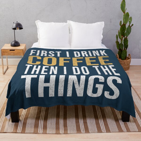 Item preview, First I Drink Coffee Then I Do The Things designed and sold by NosandEdgy.