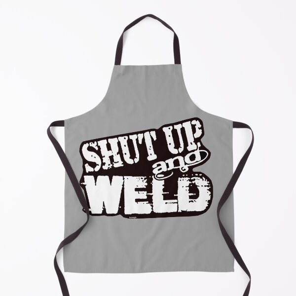 Item preview, Shut Up and Weld designed and sold by Havocgirl.