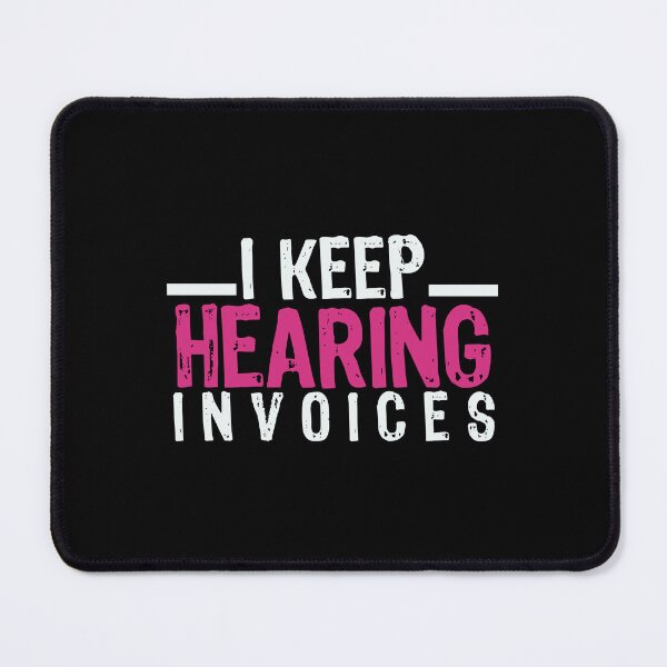 Item preview, I Keep Hearing Invoices designed and sold by VinsendDraconi.