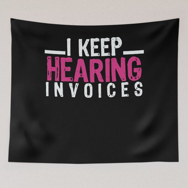 Item preview, I Keep Hearing Invoices designed and sold by VinsendDraconi.