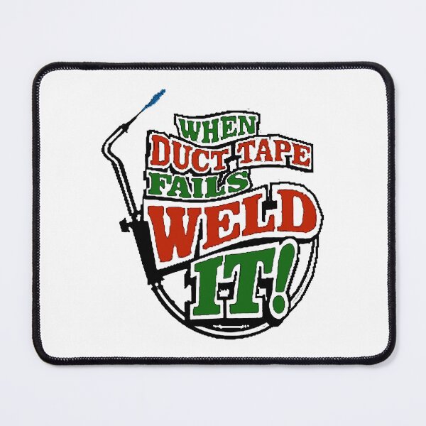 Item preview, Duct Tape Failure = Welding Success designed and sold by Havocgirl.