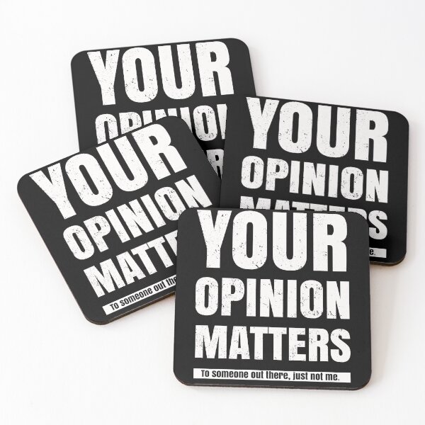 Item preview, Your opinion matters to someone just not me designed and sold by polygrafix.