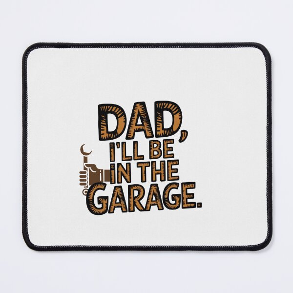 Item preview,  Dad I'll Be In The Garage  designed and sold by artofProduct.