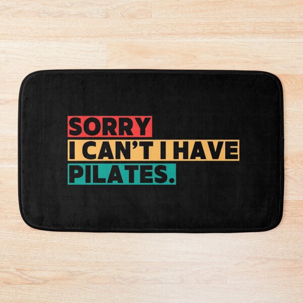 Item preview, Sorry I Can't I Have Pilates Funny Pilates Lovers Saying designed and sold by MouDantArts.