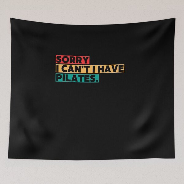 Item preview, Sorry I Can't I Have Pilates Funny Pilates Lovers Saying designed and sold by MouDantArts.