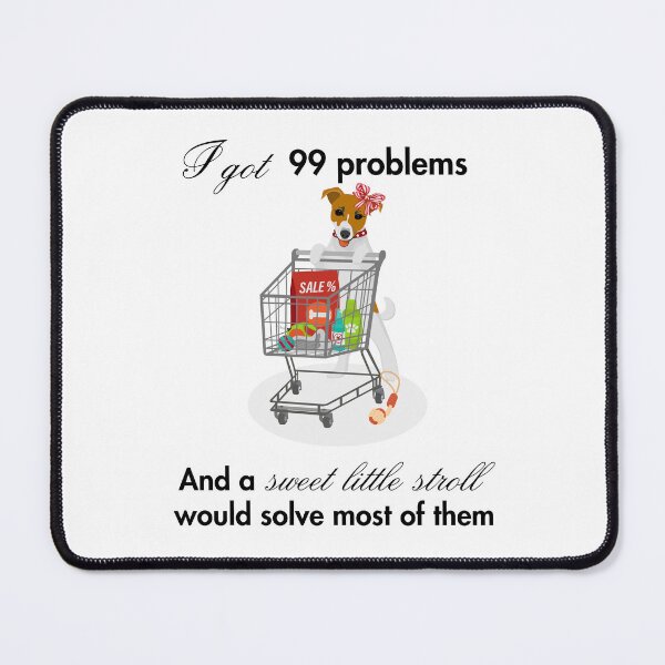Item preview, I got 99 Problems designed and sold by IconMomo.