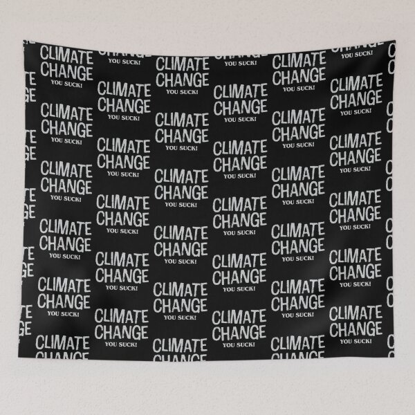 Item preview, Climate change YOU SUCK! designed and sold by jazzydevil.