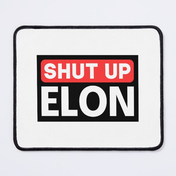 Item preview, Shut Up Elon designed and sold by PodMood.