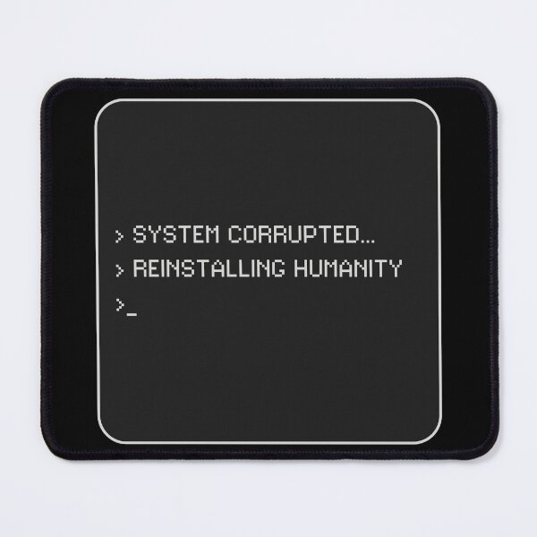 Item preview, System Corrupted. Reinstalling Humanity (Black) designed and sold by High Buzz Creative.