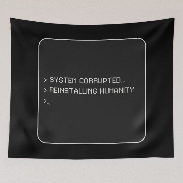 Item preview, System Corrupted. Reinstalling Humanity (Black) designed and sold by High Buzz Creative.