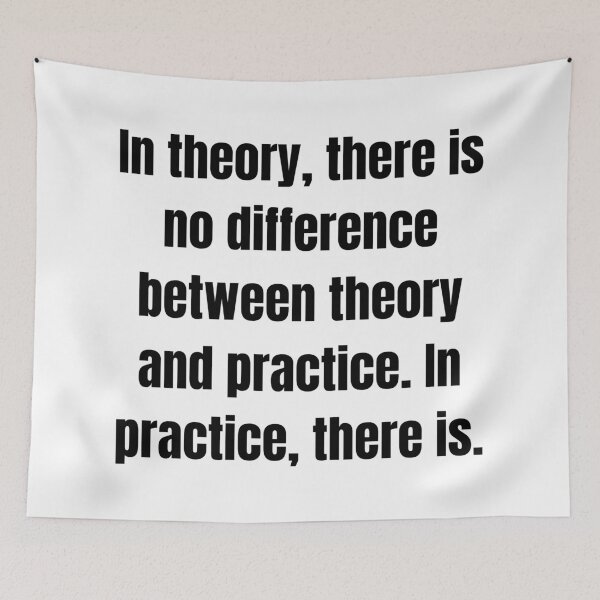 Item preview, In theory, there is no difference between theory and practice. In practice, there is. designed and sold by Tri-point12.