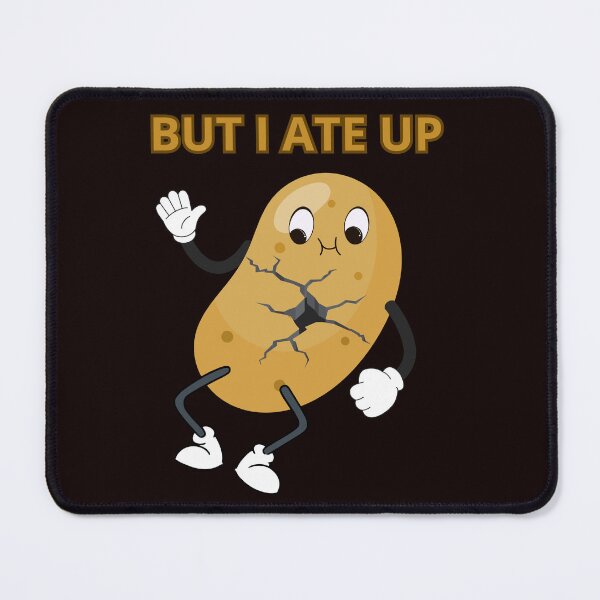 Item preview, BUT I ATE UP designed and sold by Tadeusz1.