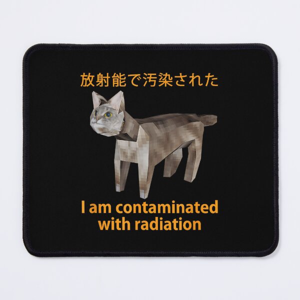 Item preview, Cat Meme I Am Contaminated With Radiation Japanese designed and sold by DreamyNature.