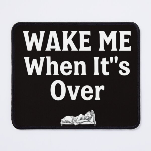 Item preview, Wake Me When It's Over designed and sold by Charlie-Kier.