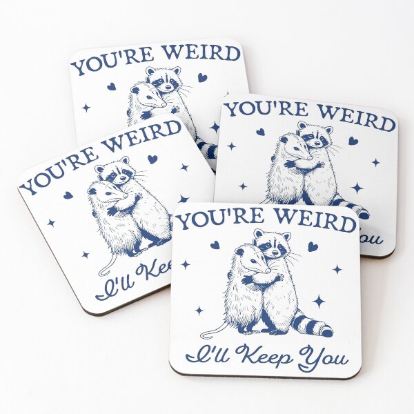 Item preview, You're Weird I'll Keep You designed and sold by BachulAlam.