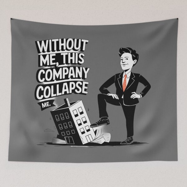 Item preview, Without Me This Company Collapse designed and sold by Charlie-Kier.