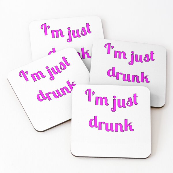 Item preview, I'm Just Drunk designed and sold by Fleetwood1994.