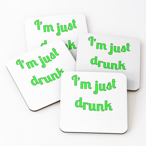 Item preview, I'm Just Drunk designed and sold by Fleetwood1994.