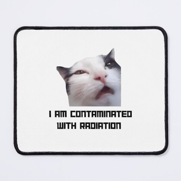 Item preview, I Am Contaminated With Radiation Funny Ironic Cat Meme designed and sold by DreamyNature.