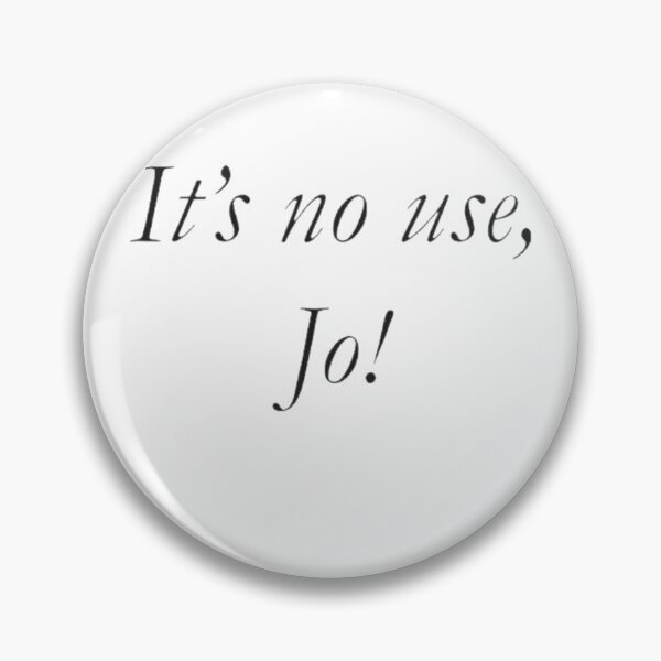 Item preview, It's No Use, Jo! designed and sold by rejnamokov.