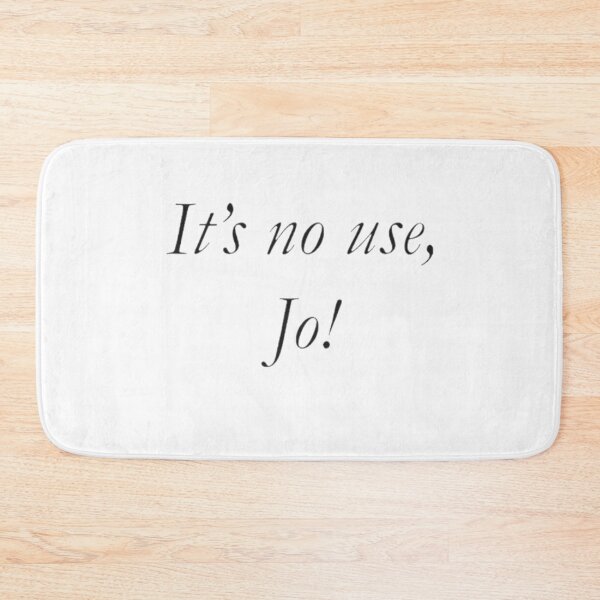 Item preview, It's No Use, Jo! designed and sold by rejnamokov.