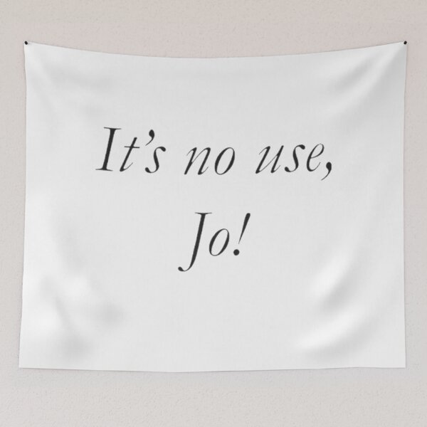 Item preview, It's No Use, Jo! designed and sold by rejnamokov.