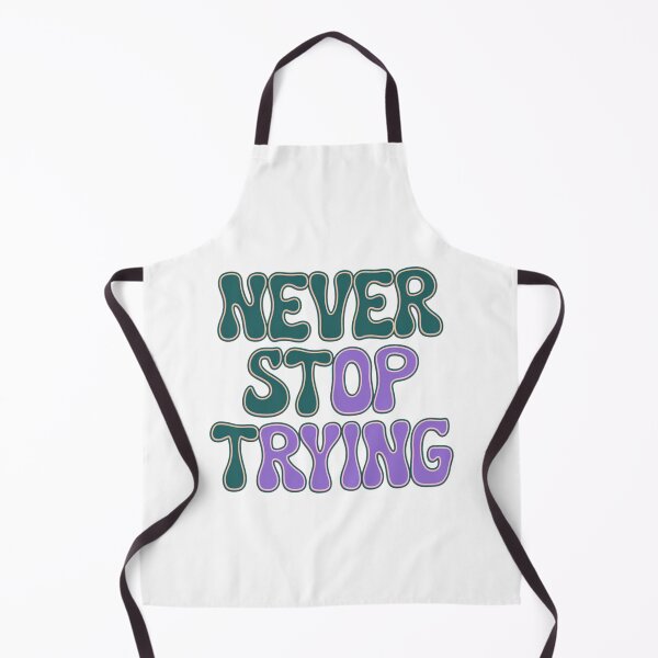 Item preview, Never stop trying, Unstoppable Spirit, funnyfits70, Humor, Funny, retro, vintage, funny quotes, animal humor, designed and sold by FunnyFits70.