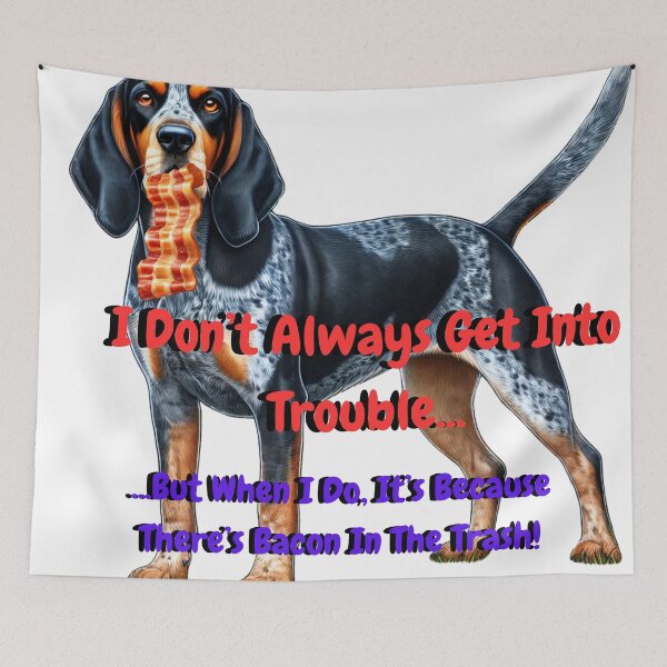 Item preview, Bluetick Coonhound Meme – Bacon Trash Trouble designed and sold by Nauert's.
