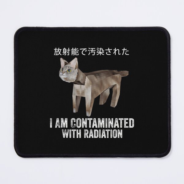 Item preview, I Am Contaminated With Radiation Japanese Cat Meme Funny designed and sold by DreamyNature.