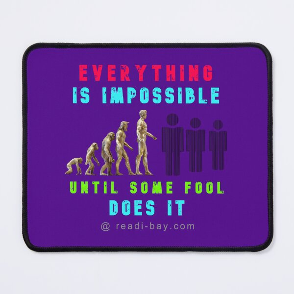 Item preview, Everything Is Impossible Until Fool Does It designed and sold by AlienAlmanac.