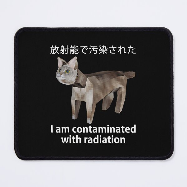 Item preview, I Am Contaminated With Radiation Japanese Cat Meme designed and sold by DreamyNature.