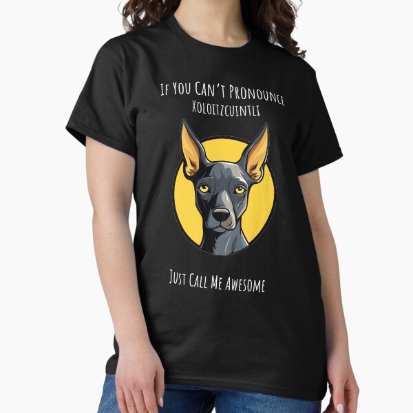Vista previa del artículo con la obra «Copia de Si no puedes pronunciar Xoloitzcuintli, simplemente llámame increíble Perro Xoloitzcuintli», diseñado y vendido por Inkcredible designs.