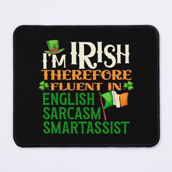 Item preview, Im Irish Therefore Fluent in Sarcasm - St. Patrick's Day designed and sold by Colorfulman.