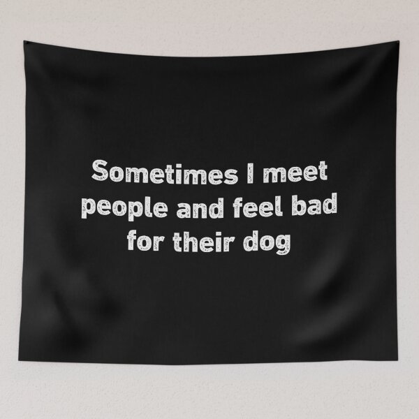 Item preview, Feel Bad For Their Dog Funny Sarcastic designed and sold by WhistleCloset.