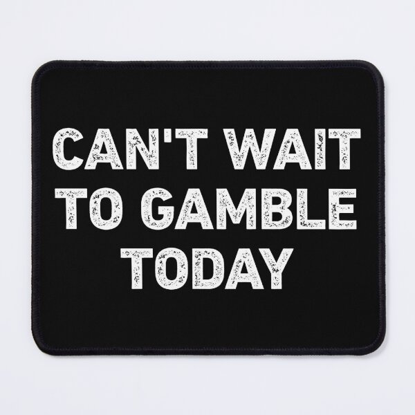 Item preview, Can't Wait To Gamble Today Funny Casino designed and sold by WhistleCloset.