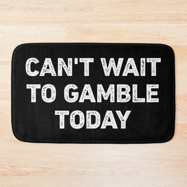 Item preview, Can't Wait To Gamble Today Funny Casino designed and sold by WhistleCloset.